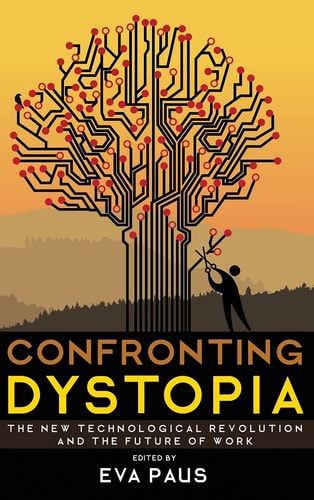 Confronting Dystopia The New Technological Revolution and the Future of Work