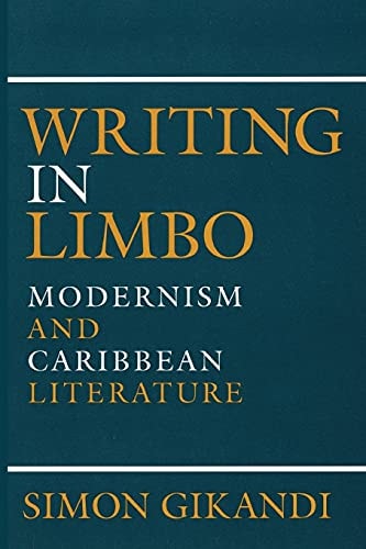 Writing in Limbo Modernism and Caribbean Literature