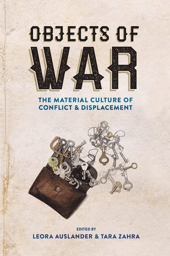 Objects of War The Material Culture of Conflict and Displacement