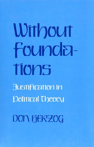 Without Foundations Justification in Political Theory