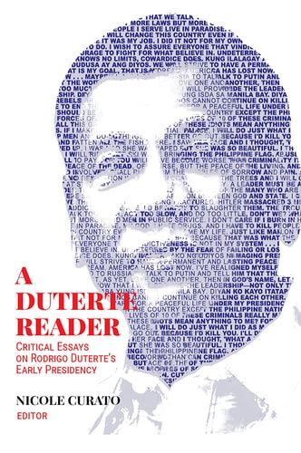 A Duterte Reader Critical Essays on Rodrigo Duterte's Early Presidency