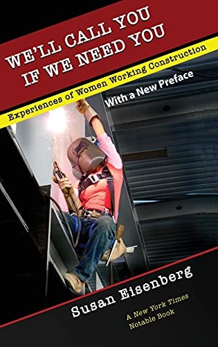 We'll Call You If We Need You Experiences of Women Working Construction