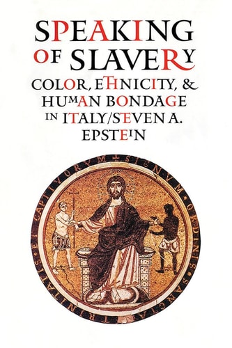 Speaking of Slavery Color, Ethnicity, and Human Bondage in Italy