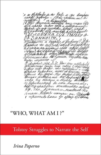 Who, What Am I? Tolstoy Struggles to Narrate the Self