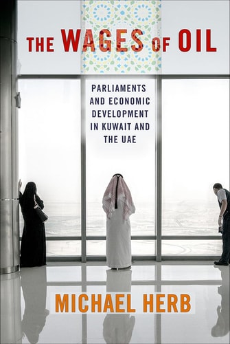 The Wages of Oil Parliaments and Economic Development in Kuwait and the UAE