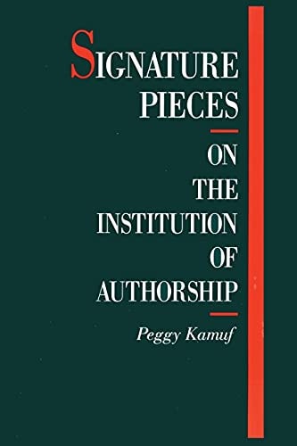 Signature Pieces On the Institution of Authorship