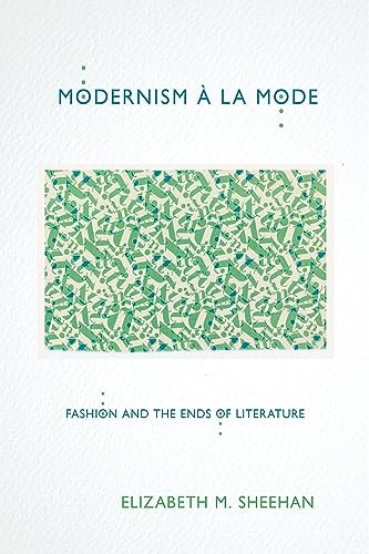 Modernism À la Mode Fashion and the Ends of Literature