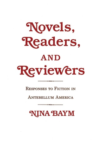 Novels, Readers, and Reviewers Responses to Fiction in Antebellum America