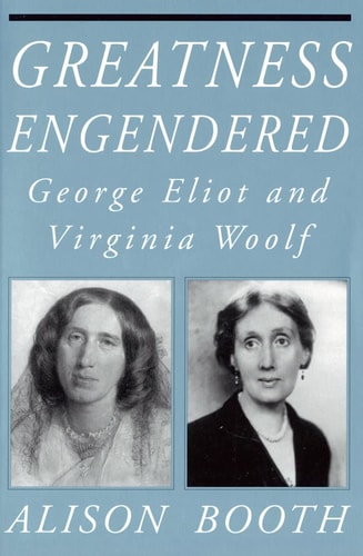 Greatness Engendered George Eliot and Virginia Woolf