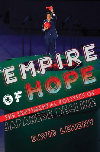 Empire of Hope The Sentimental Politics of Japanese Decline