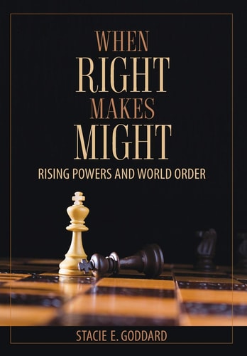 When Right Makes Might Rising Powers and World Order