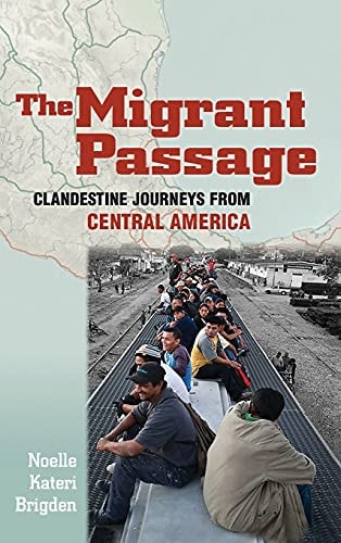 The Migrant Passage Clandestine Journeys from Central America