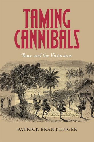 Taming Cannibals Race and the Victorians