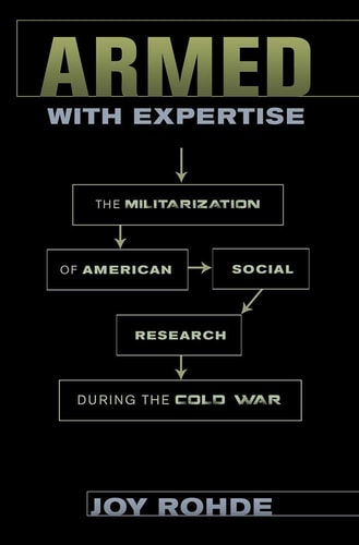 Armed with Expertise The Militarization of American Social Research During the Cold War