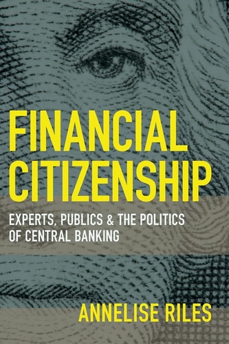 Financial Citizenship Experts, Publics, and the Politics of Central Banking