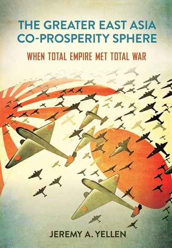 The Greater East Asia Co-Prosperity Sphere When Total Empire Met Total War