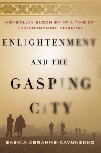 Enlightenment and the Gasping City Mongolian Buddhism at a Time of Environmental Disarray