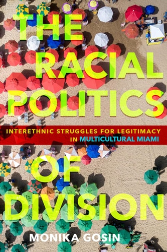 The Racial Politics of Division Interethnic Struggles for Legitimacy in Multicultural Miami