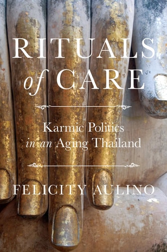Rituals of Care Karmic Politics in an Aging Thailand
