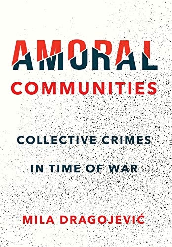Amoral Communities Collective Crimes in Time of War