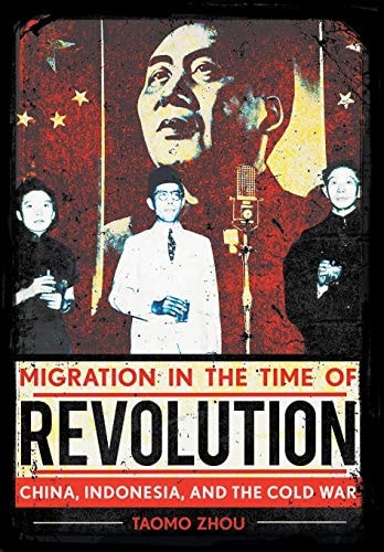 Migration in the Time of Revolution China, Indonesia, and the Cold War