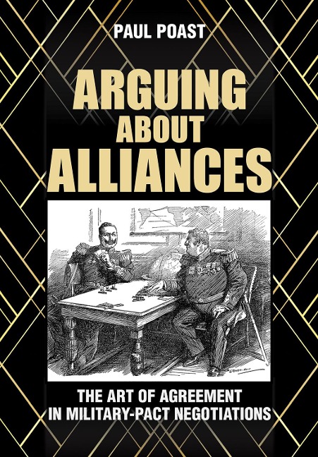 Arguing About Alliances: The Art of Agreement in Military-Pact Negotiations