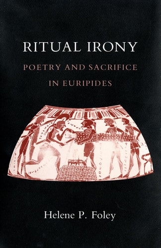Ritual Irony Poetry and Sacrifice in Euripides