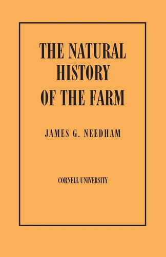 Natural History of the Farm A Guide to the Practical Study of the Sources of Our Living in Wild Nature