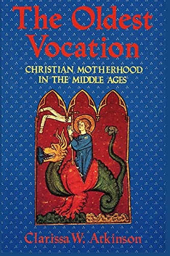 The Oldest Vocation Christian Motherhood in the Medieval West