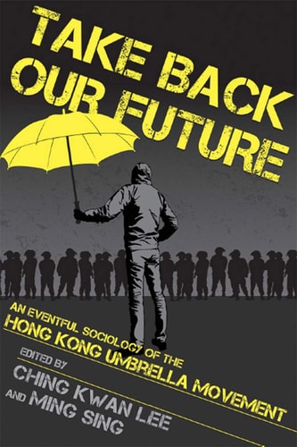 Take Back Our Future An Eventful Sociology of the Hong Kong Umbrella Movement