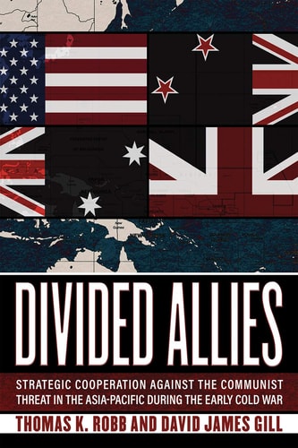 Divided Allies Strategic Cooperation Against the Communist Threat in the Asia-Pacific During the Early Cold War