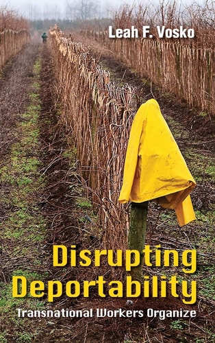 Disrupting Deportability Transnational Workers Organize