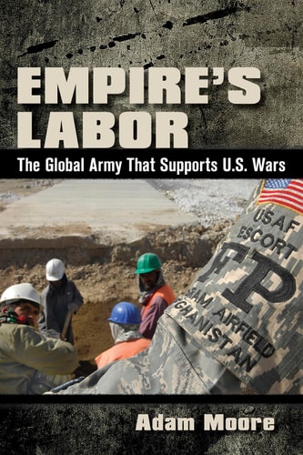 Empire's Labor The Global Army that Supports U.S. Wars