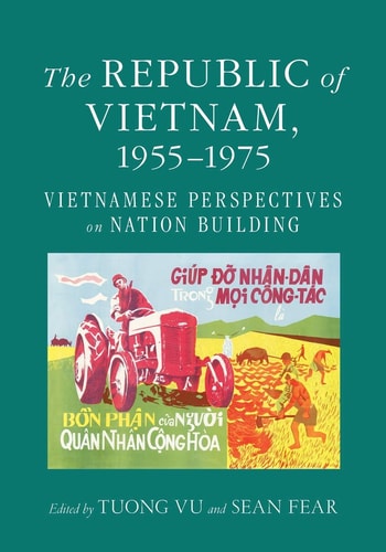 The Republic of Vietnam, 1955-1975 Vietnamese Perspectives on Nation Building