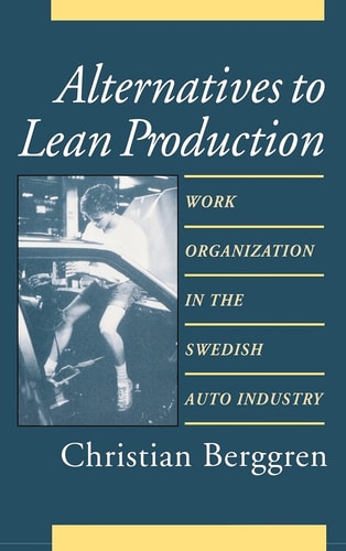 Alternatives to Lean Production Work Organization in the Swedish Auto Industry