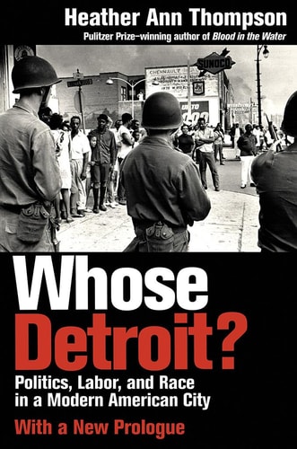 Whose Detroit? Politics, Labor, and Race in a Modern American City