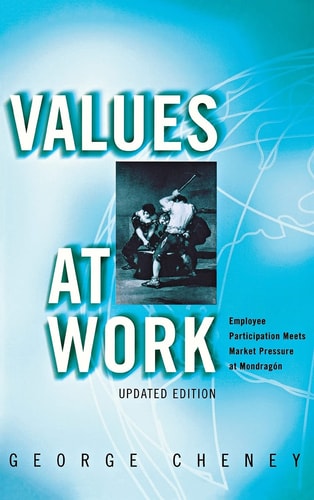 Values at Work Employee Participation Meets Market Pressure at Mondragón