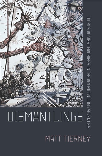 Dismantlings Words Against Machines in the American Long Seventies
