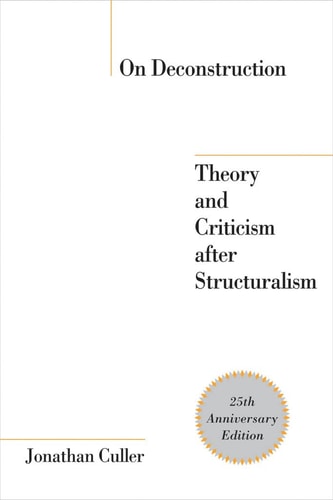 On Deconstruction Theory and Criticism After Structuralism