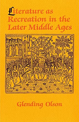 Literature As Recreation in the Later Middle Ages