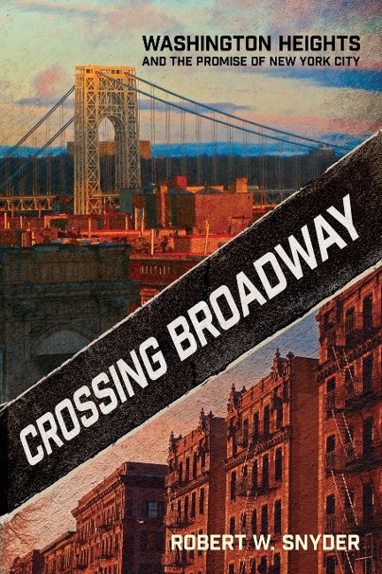 Crossing Broadway: Washington Heights and the Promise of New York City