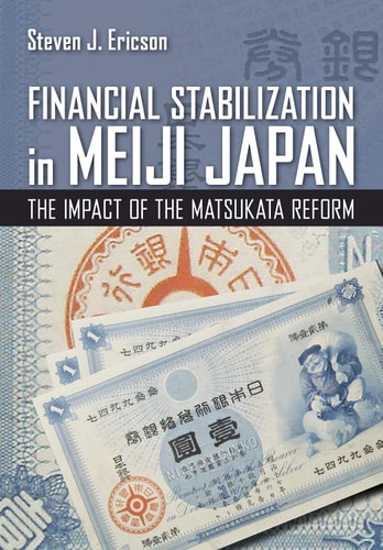 Financial Stabilization in Meiji Japan The Impact of the Matsukata Reform
