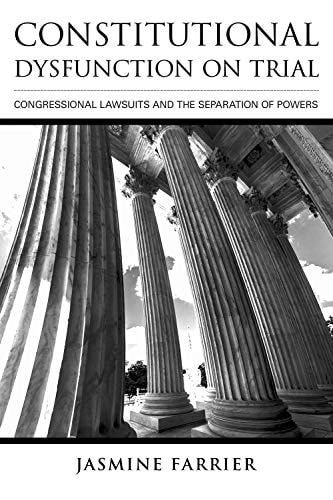 Constitutional Dysfunction on Trial Congressional Lawsuits and the Separation of Powers