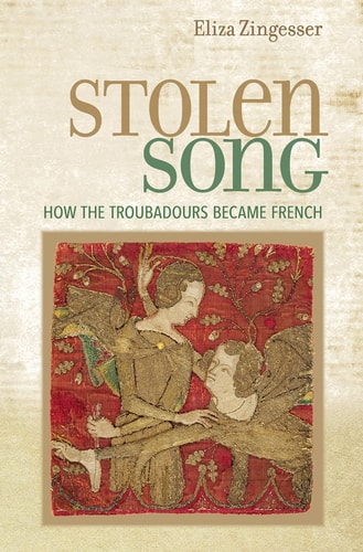 Stolen Song How the Troubadours Became French