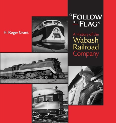 Follow the Flag A History of the Wabash Railroad Company