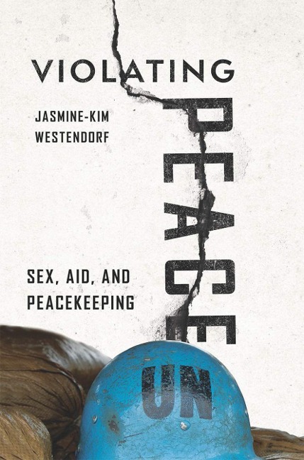 Violating Peace Sex, Aid, and Peacekeeping