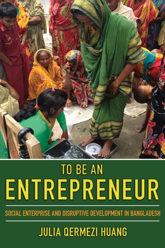 To be an Entrepreneur Social Enterprise and Disruptive Development in Bangladesh