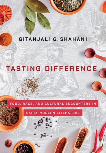 Tasting Difference Food, Race, and Cultural Encounters in Early Modern Literature