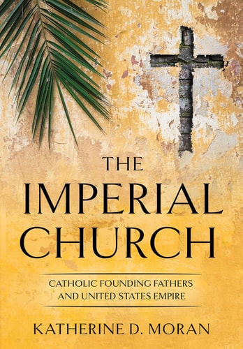The Imperial Church Catholic Founding Fathers and United States Empire