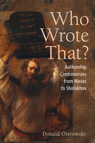Who Wrote That? Authorship Controversies from Moses to Sholokhov